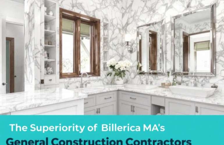 The Excellence of General Construction Contractors near Billerica, MA