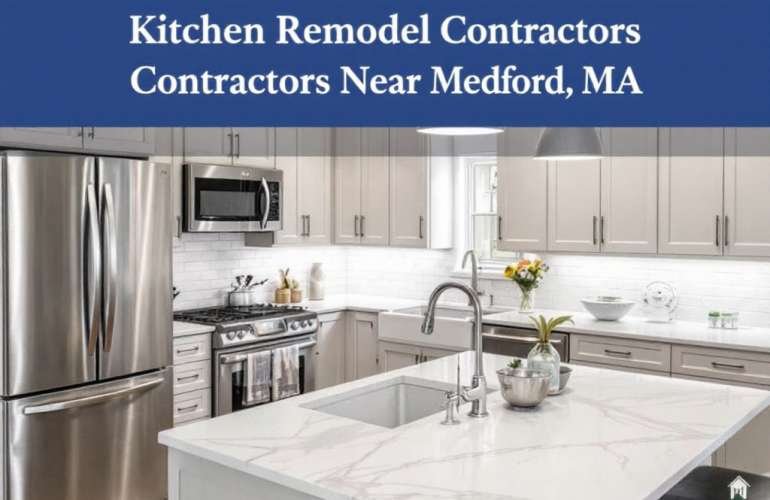 The Premier Kitchen Remodel Contractors Near Medford, MA: Transforming Spaces, Building Dreams