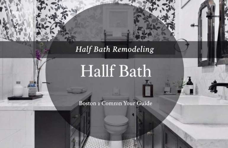 The Ultimate Guide to Half Bath Remodeling in Boston