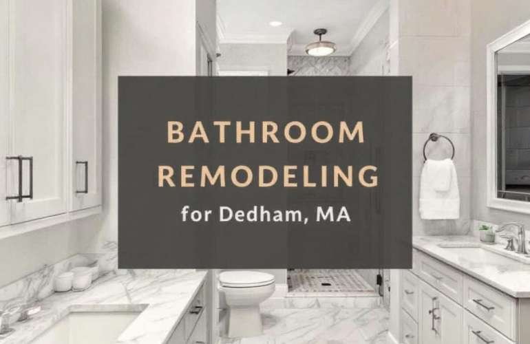 Uncover the Best General Construction Contractors Near Dedham, MA for Your Bathroom Remodeling Needs