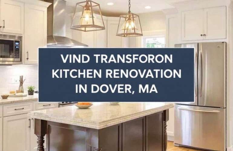 Unleashing Your Dream Kitchen with the Best Renovation Contractors Near Dover, MA