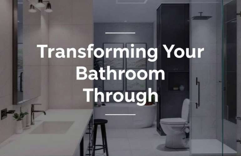 The Art of Home Remodeling: Transforming Your Bathroom Oasis