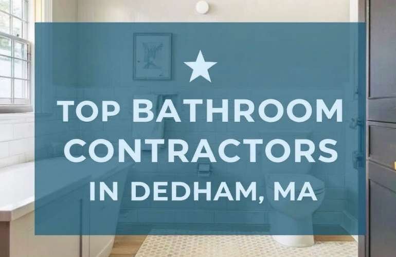The Top Bathroom Contractors Near Dedham, MA