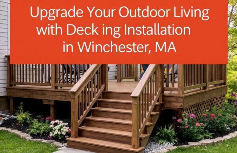 Transform Your Outdoor Living with Deck Installation Near Winchester MA