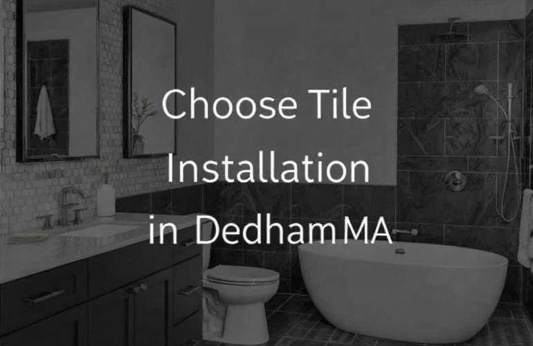 Select the Best Tile Installation Contractors Near Dedham, MA